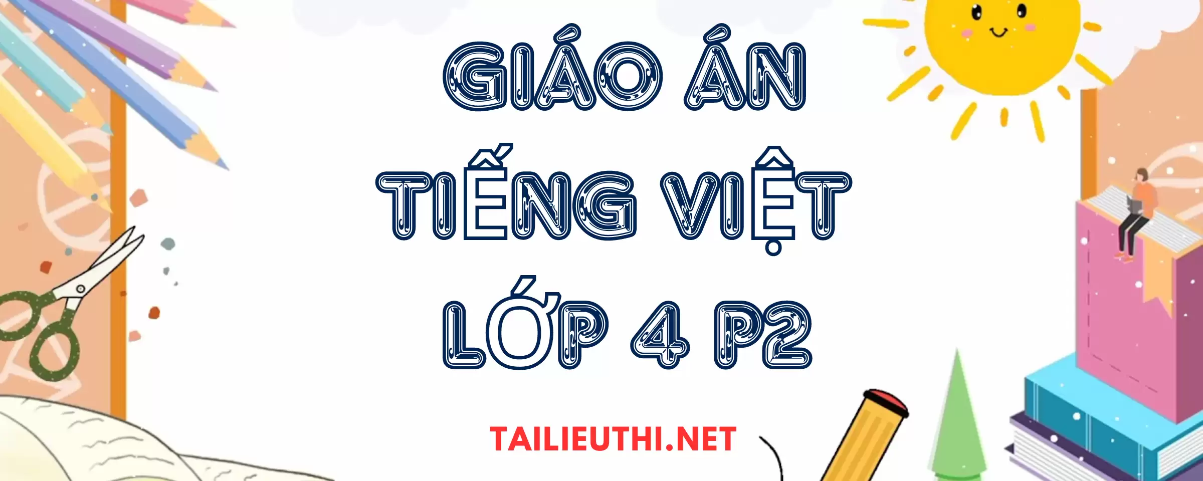 Giáo án sách tiếng việt lớp 4 chân trời sáng tạo phần 2