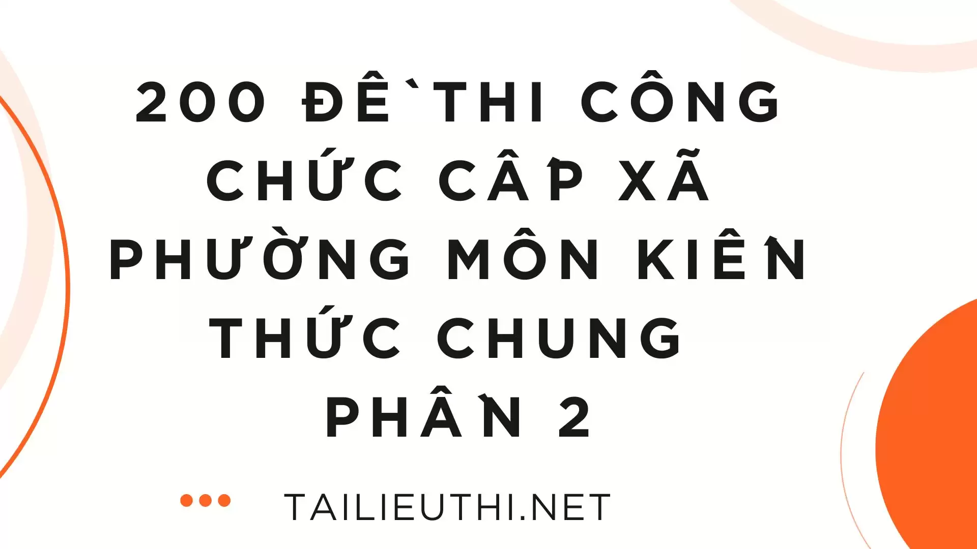 200 đề thi công chức cấp xã phường môn kiến thức chung  Phần 2