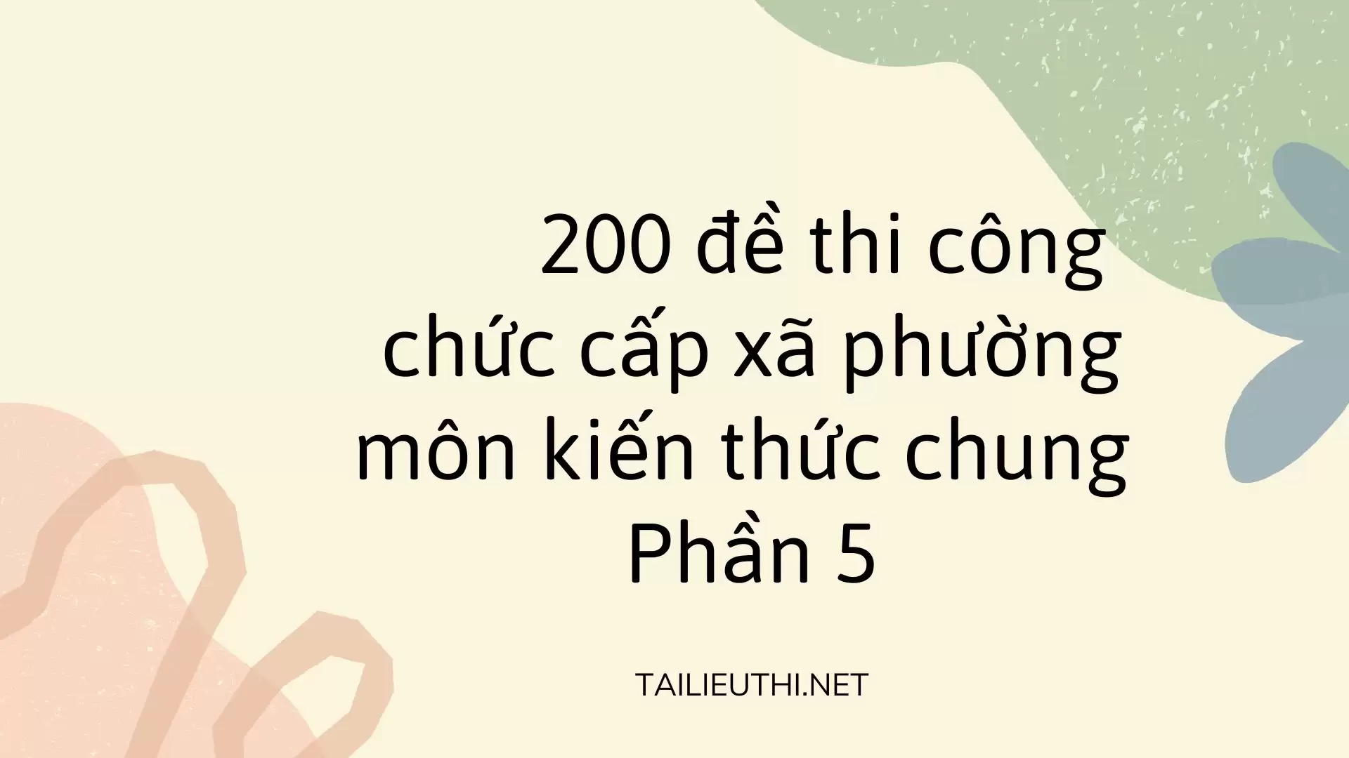 200 đề thi công chức cấp xã phường môn kiến thức chung  Phần 5