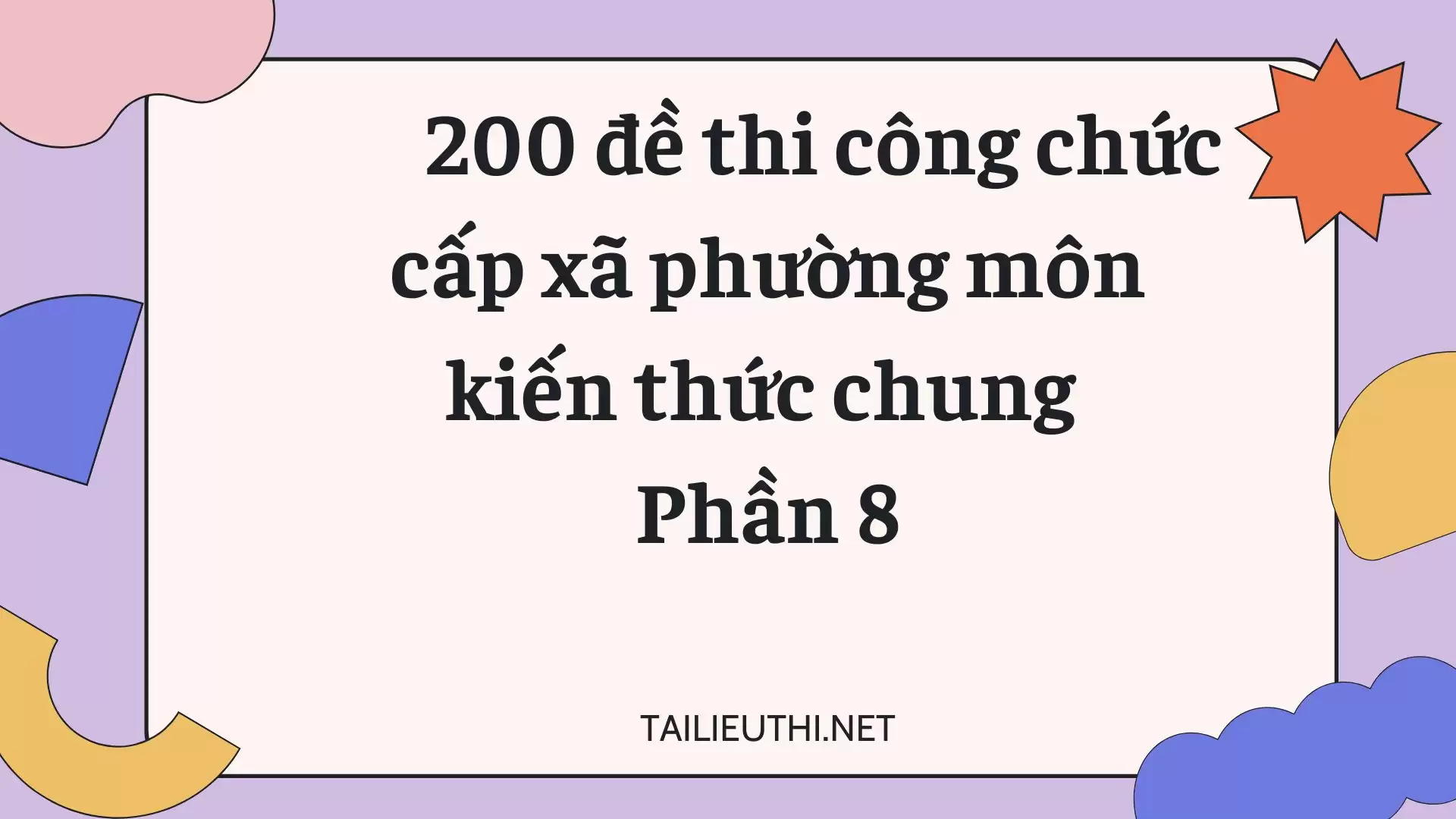 200 đề thi công chức cấp xã phường môn kiến thức chung  Phần 8