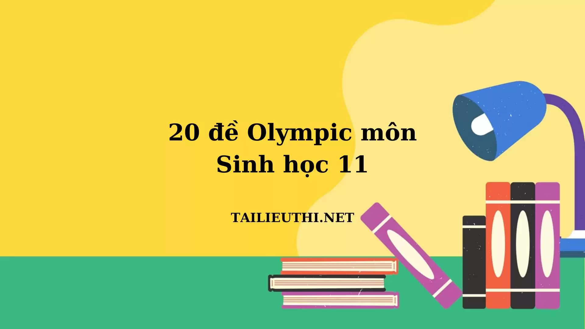 Bộ 20 đề thi Olympic Sinh học lớp 11