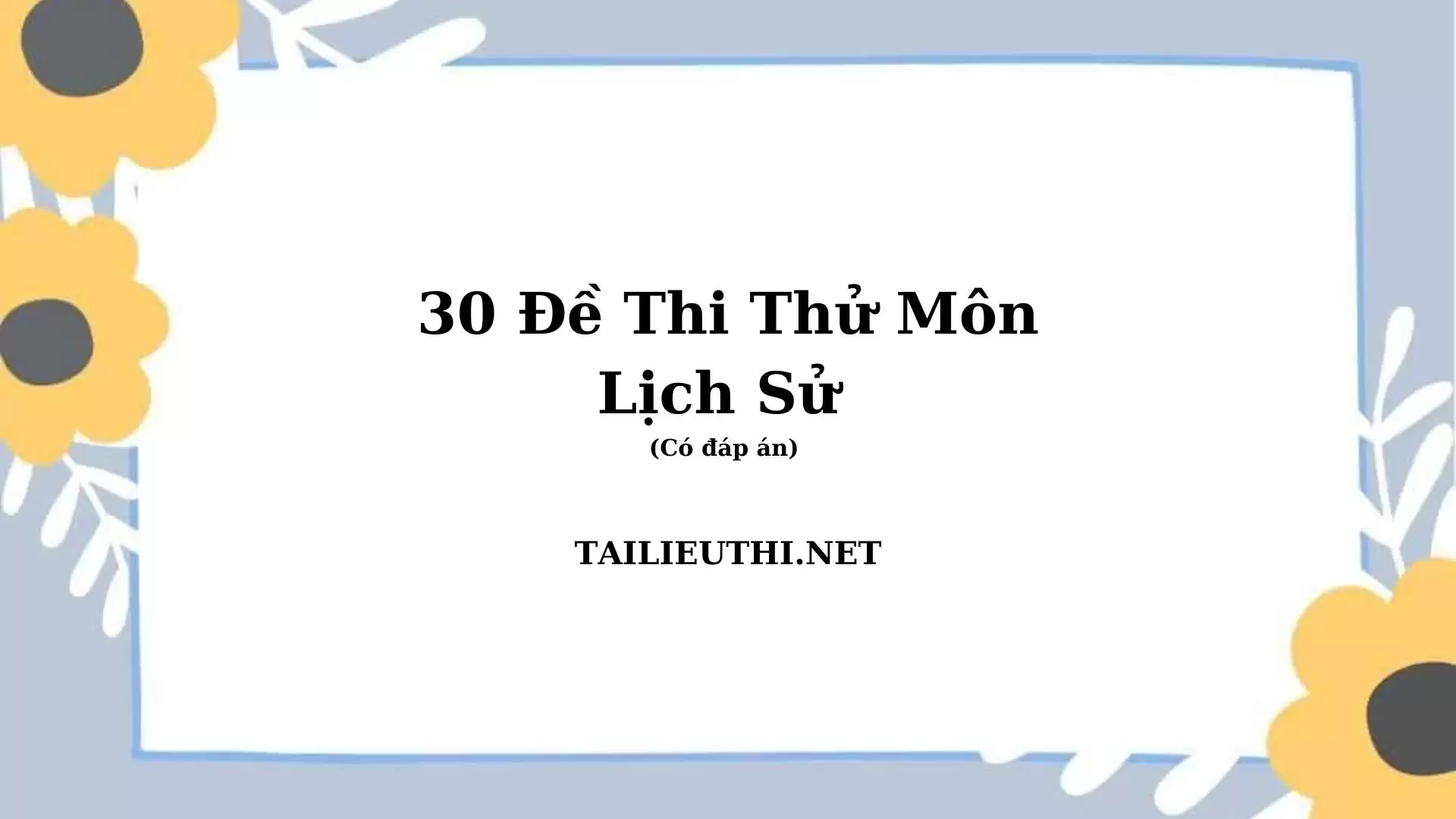 30 đề thi thử môn Lịch Sử THPT