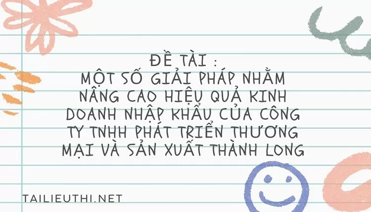 nhập khẩu của công ty TNHH Phát Triển Thương Mại và Sản Xuất Thành Long