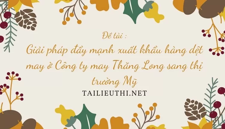 đẩy mạnh xuất khẩu hàng dệt may ở Công ty may Thăng Long sang thị trường Mỹ..