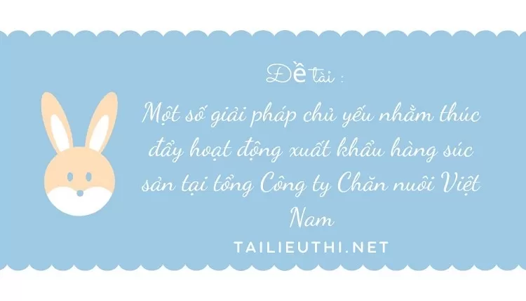 hoạt động xuất khẩu hàng súc sản tại tổng Công ty Chăn nuôi Việt Nam.