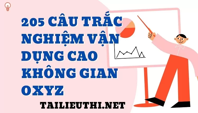 205 Câu Trắc Nghiệm Vận Dụng Cao Không Gian Oxyz