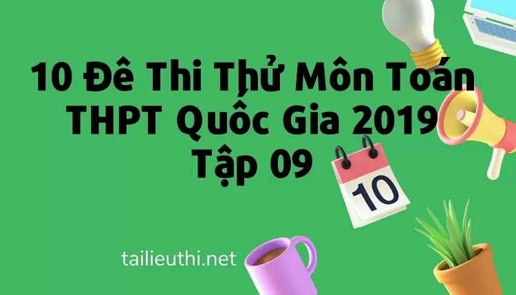 10 Đề Thi Thử Môn Toán Có Lời Giải Chi Tiết