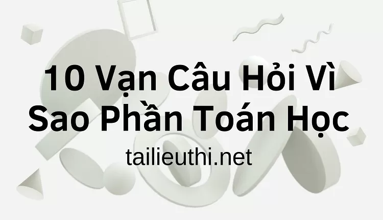 10 Vạn Câu Hỏi Vì Sao Phần Toán Học