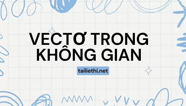 VECTƠ TRONG KHÔNG GIAN