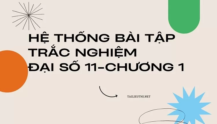 HỆ THỐNG BÀI TẬP TRẮC NGHIỆM ĐẠI SỐ 11-CHƯƠNG 1