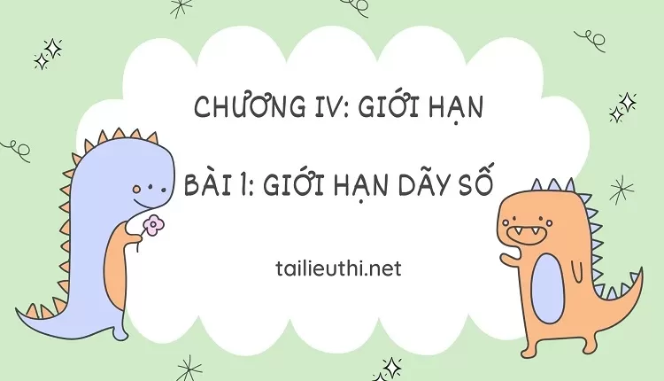 CHƯƠNG IV: GIỚI HẠN  BÀI 1: GIỚI HẠN DÃY SỐ