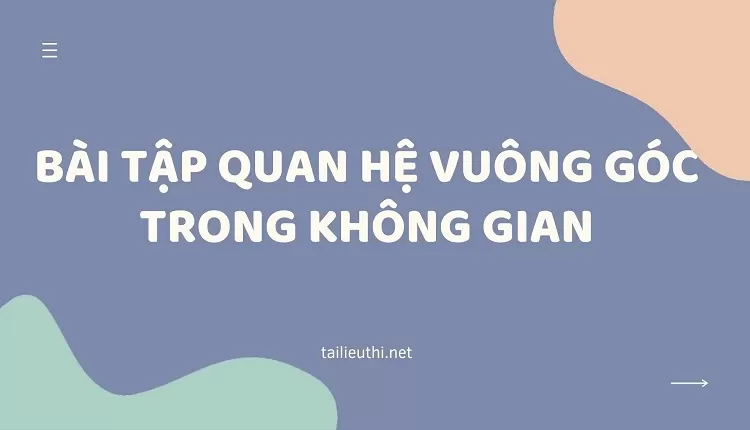 BÀI TẬP QUAN HỆ VUÔNG GÓC TRONG KHÔNG GIAN