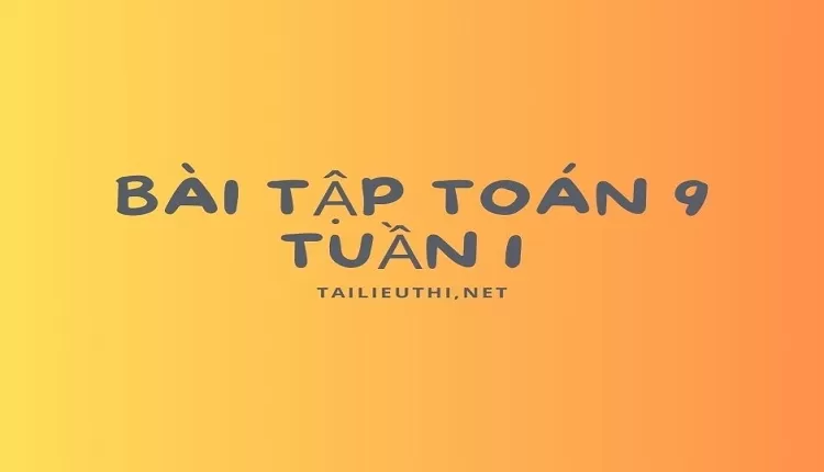 Bài tập toán 9 Tuần 1