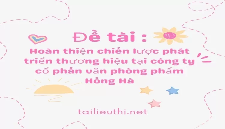 phát triển thương hiệu tại công ty cổ phần văn phòng phẩm Hồng Hà