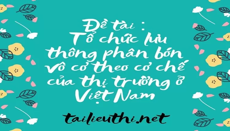 lưu thông phân bón vô cơ theo cơ chế của thị trường ở Việt Nam