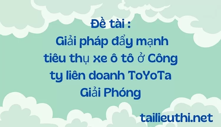 Giải pháp đẩy mạnh tiêu thụ xe ô tô ở Công ty liên doanh