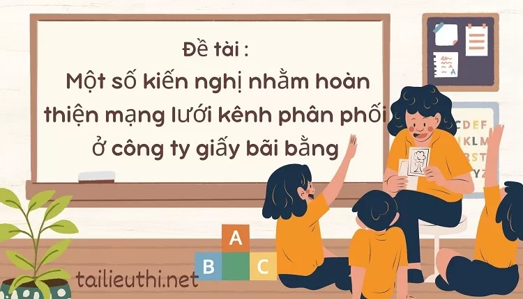 hoàn thiện mạng lưới kênh phân phối ở công ty giấy bãi bằng