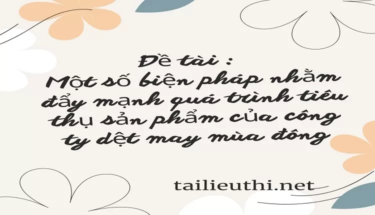 đẩy mạnh quá trình tiêu thụ sản phẩm của công ty dệt may mùa đông