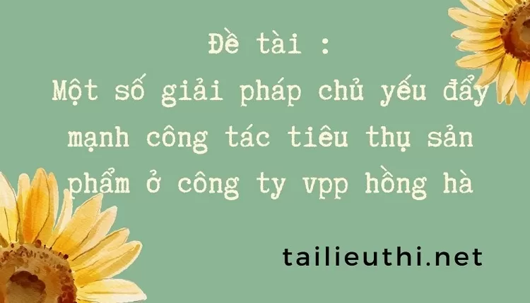 giải pháp đẩy mạnh công tác tiêu thụ sản phẩm ở công ty vpp