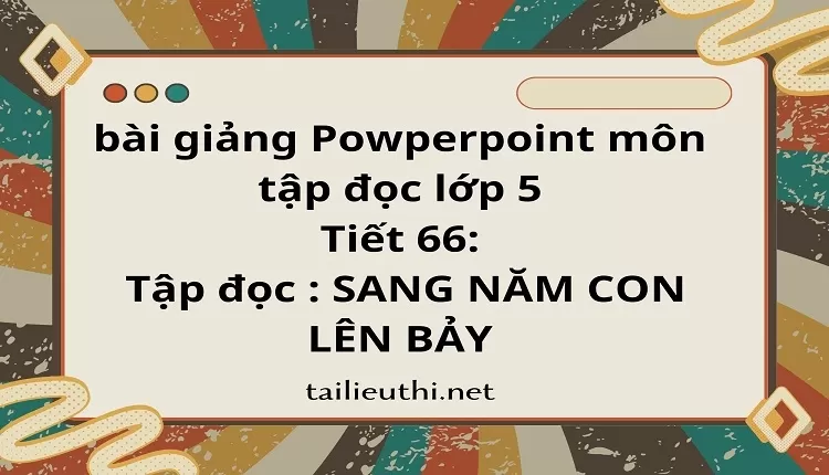 Tiết 66:Tập đọc : SANG NĂM CON LÊN BẢY