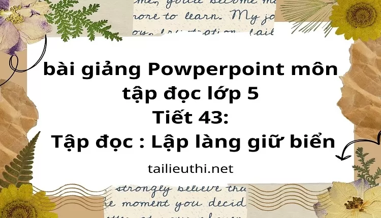 Tiết 43:Tập đọc : Lập làng giữ biển