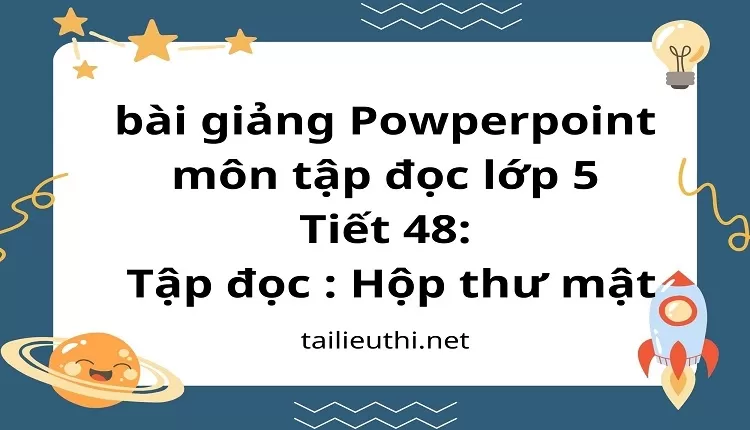 Tiết 48:Tập đọc : Hộp thư mật