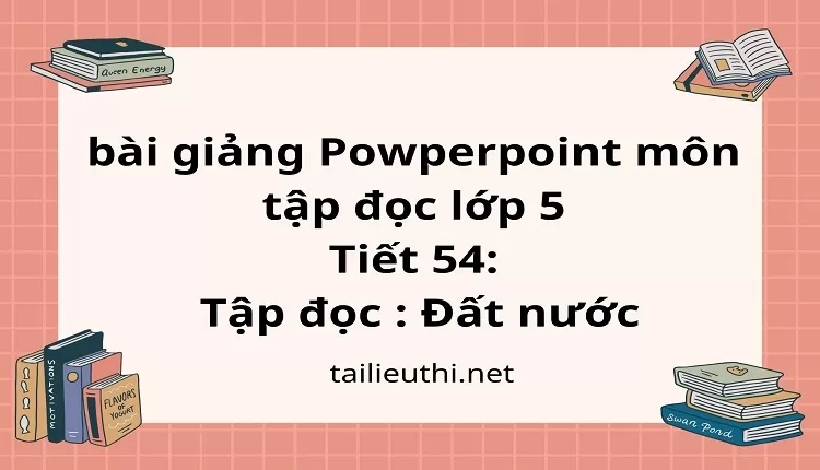 Tiết 54:Tập đọc : Đất nước