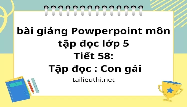 Tiết 58:Tập đọc : Con gái