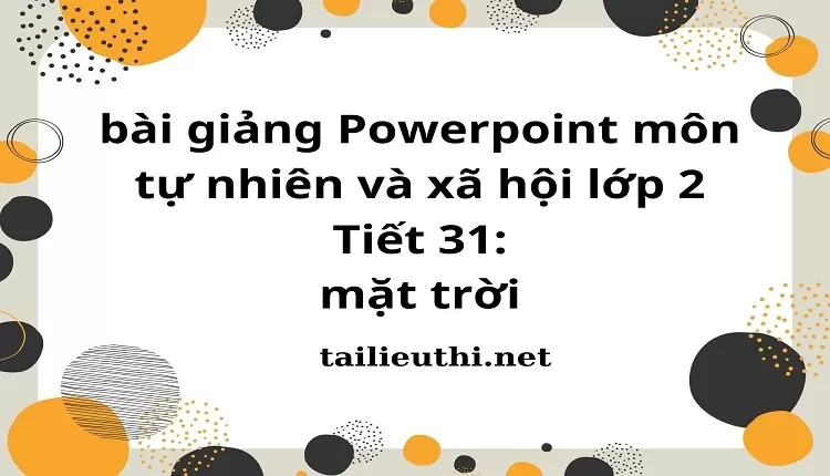 Tiết 31: mặt trời