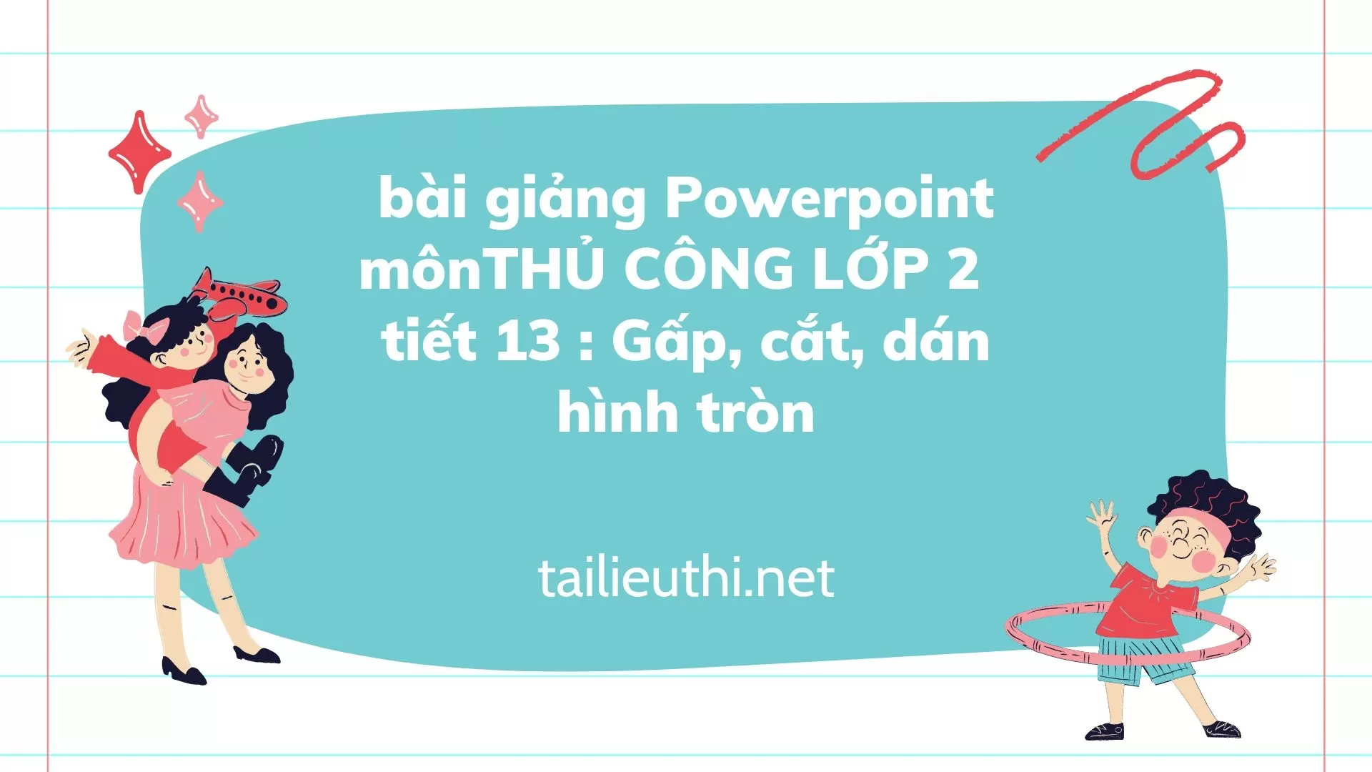 tiết 13 : Gấp, cắt, dán hình tròn