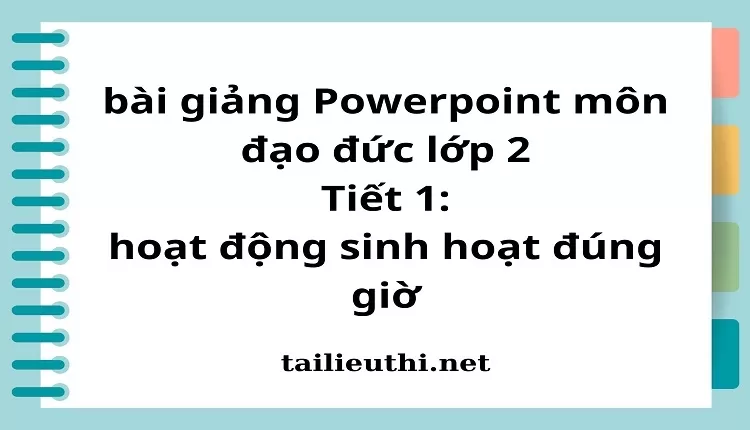 Tiết 1: hoạt động sinh hoạt đúng giờ