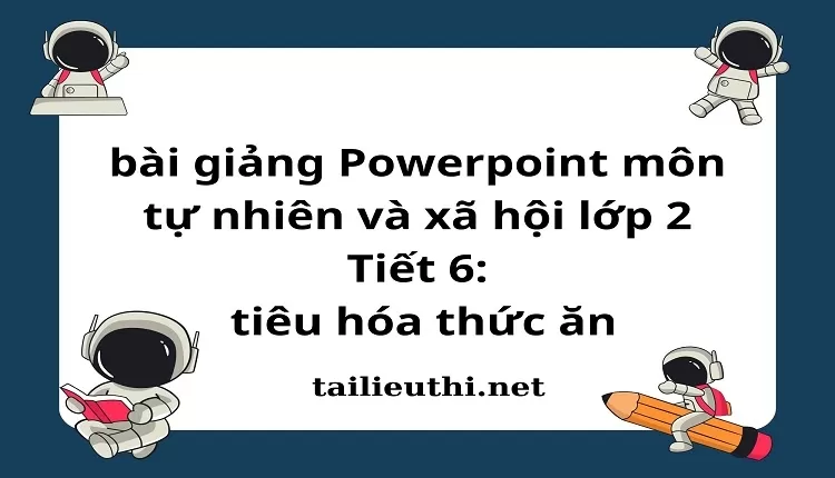 Tiết 6: tiêu hóa thức ăn