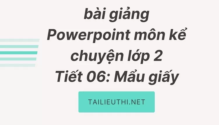 Tiết 06: Mẩu giấy vụn