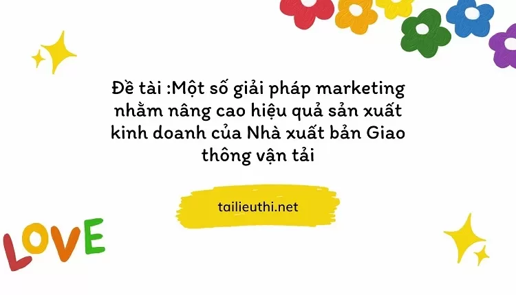 nâng cao hiệu quả sản xuất kinh doanh của Nhà xuất bản Giao thông vận tải...,