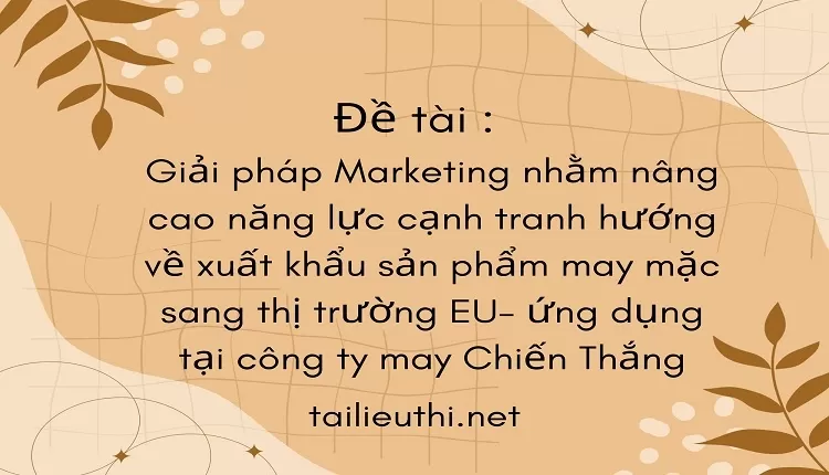 xuất khẩu sản phẩm may mặc sang thị trường EU- ứng dụng tại công ty may Chiến Thắng....