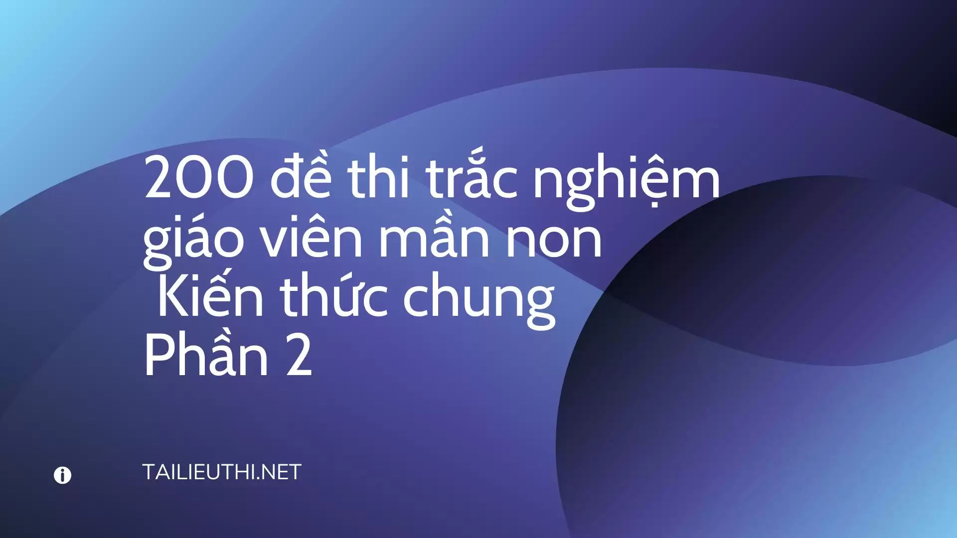 200 đề thi  trắc nghiệm giáo viên mần non Kiến thức chung Phần 2