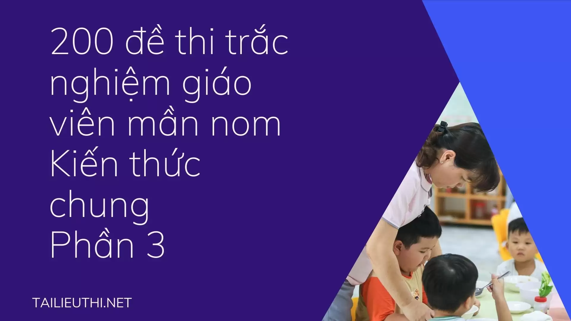 200 đề thi  trắc nghiệm giáo viên mần non Kiến thức chung Phần 3