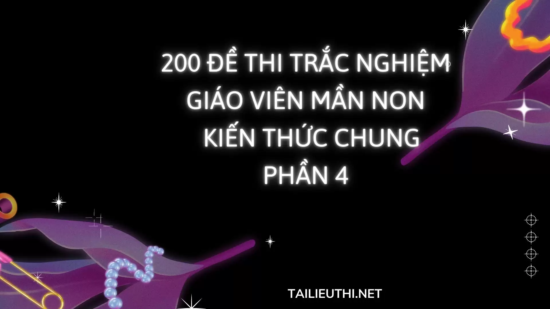 200 đề thi  trắc nghiệm giáo viên mần non Kiến thức chung Phần 4