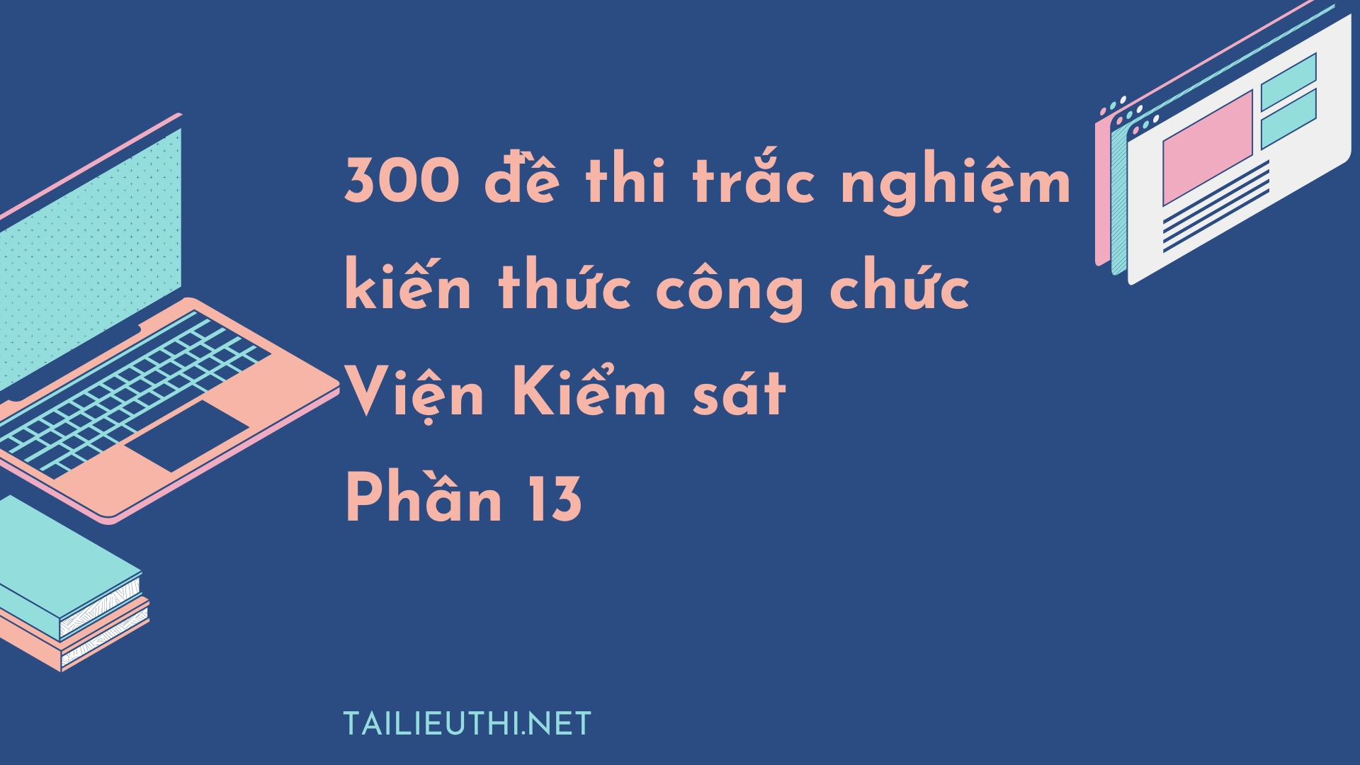 300 đề thi trắc nghiệm kiến thức công chức Viện Kiểm sát  Phần 13