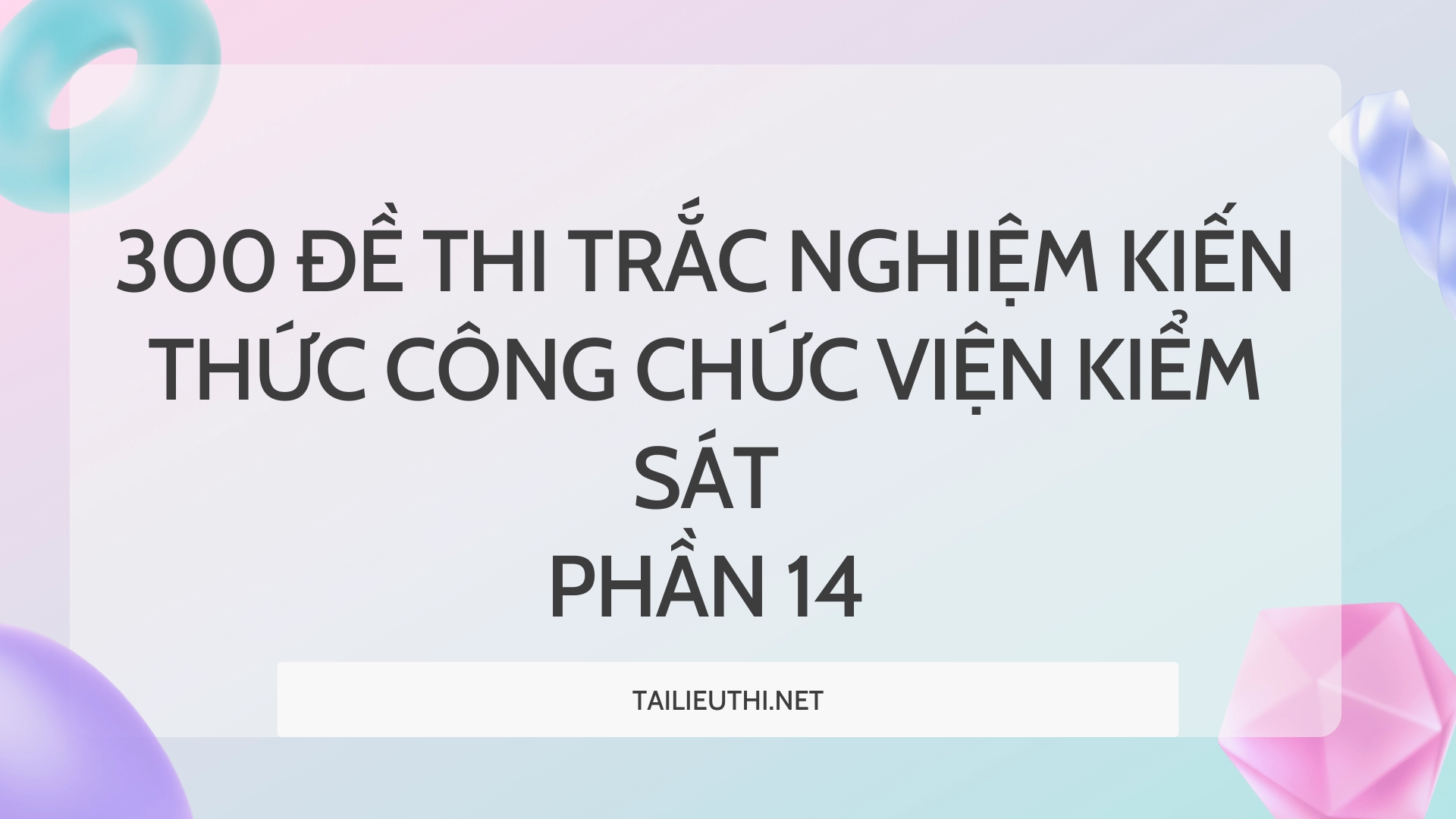 300 đề thi trắc nghiệm kiến thức công chức Viện Kiểm sát  Phần 14