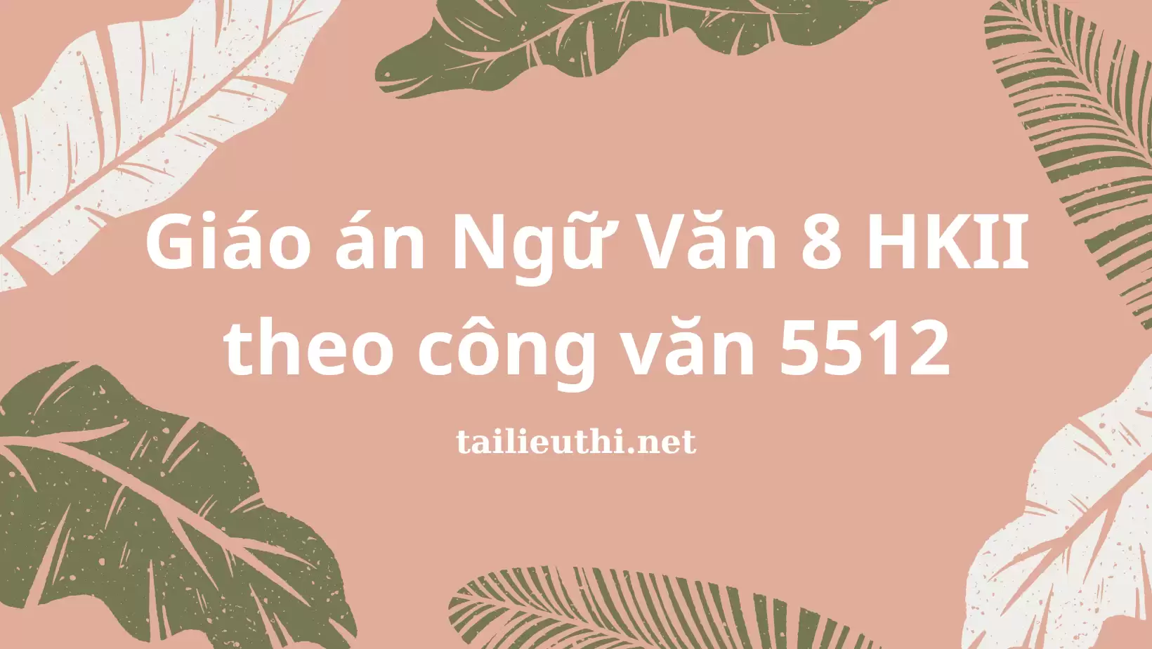 Giáo án Ngữ Văn 8 HKII  theo công văn 5512