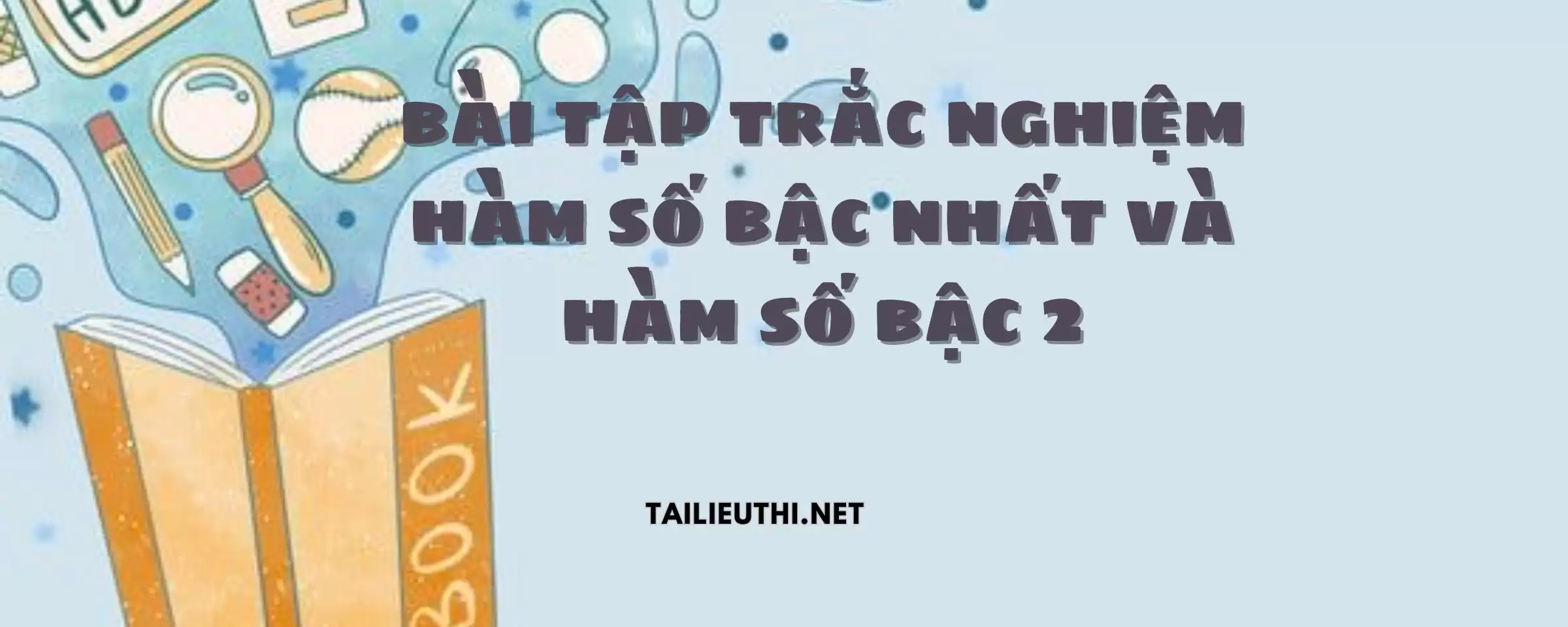 BÀI TẬP TRẮC NGHIỆM HÀM SỐ BẬC NHẤT VÀ HÀM SỐ BẬC HAI CÓ LỜI GIẢI CHI TIẾT