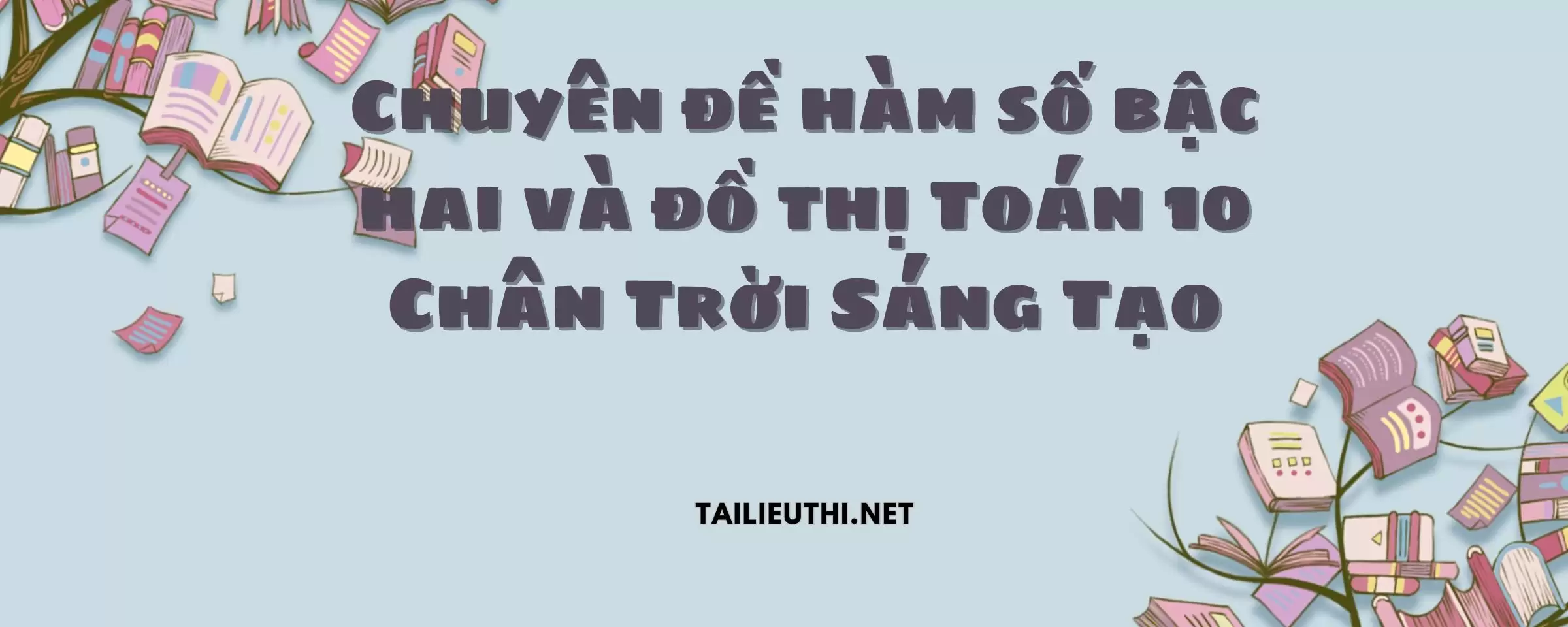 Chuyên đề hàm số bậc hai và đồ thị Toán 10 Chân Trời Sáng Tạo