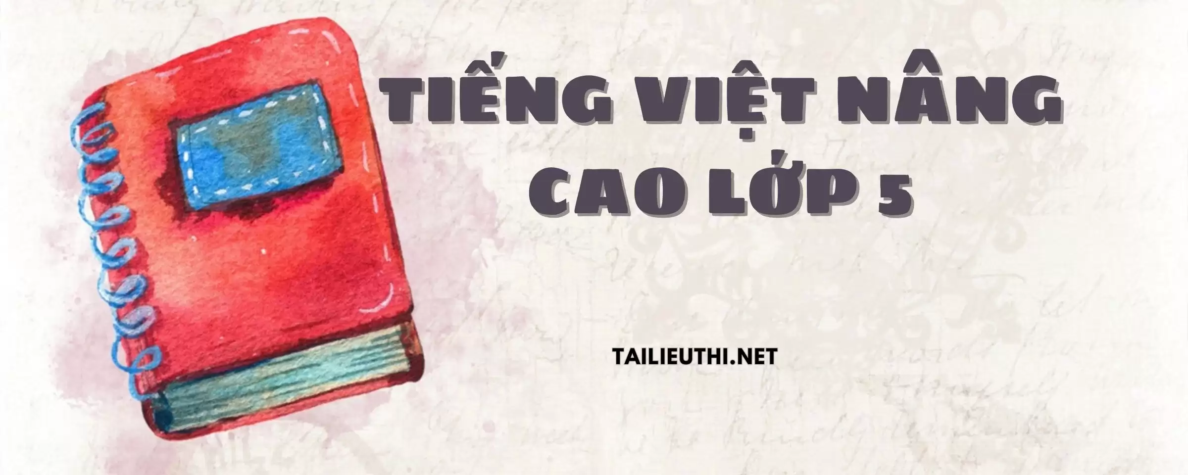 TIẾNG VIỆT NÂNG CAO LỚP 5