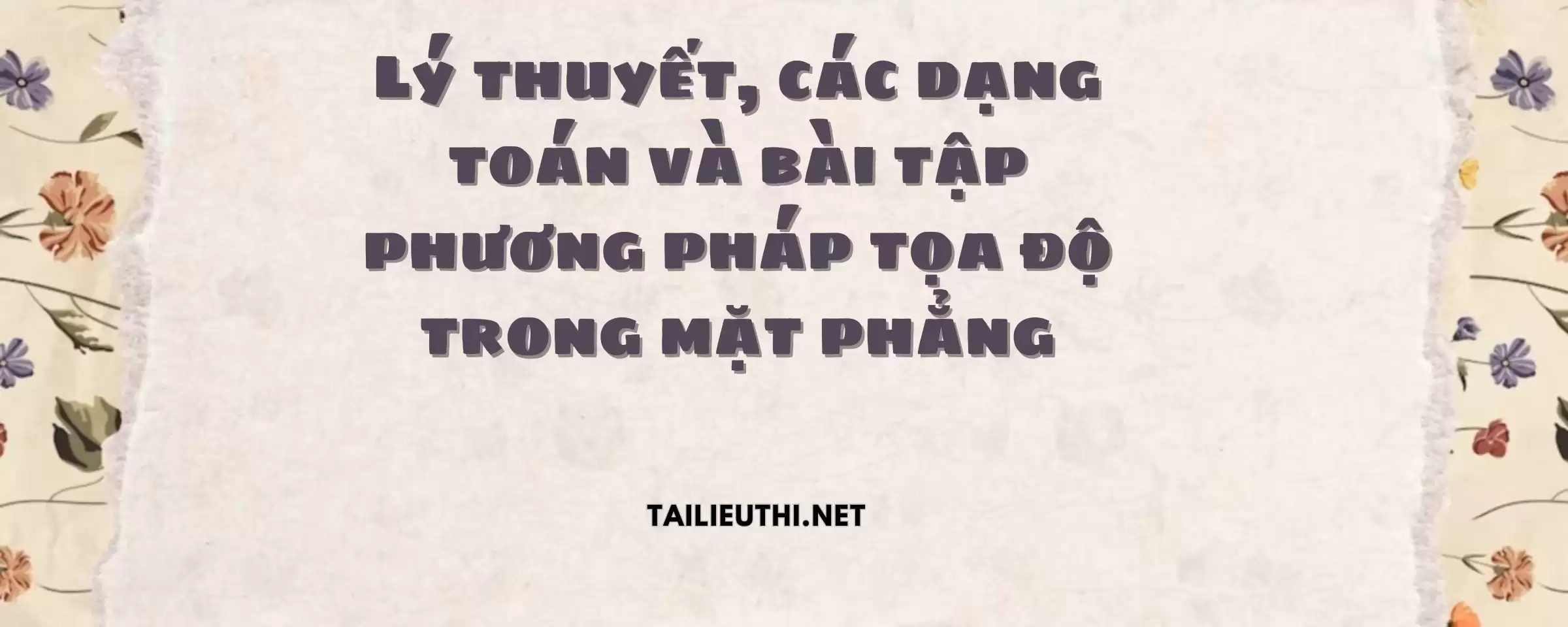 Lý thuyết, các dạng toán và bài tập phương pháp tọa độ trong mặt phẳng