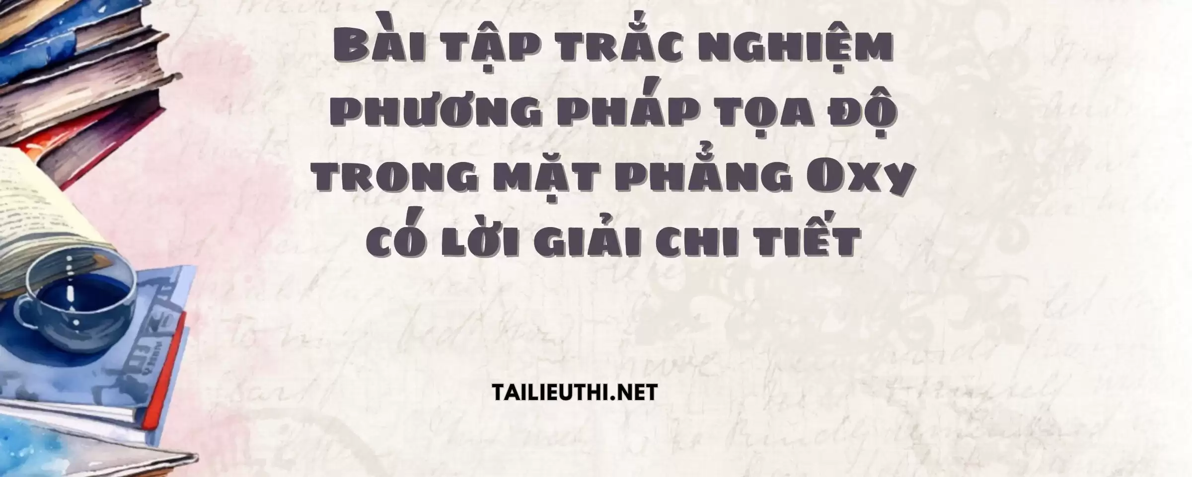 Bài tập trắc nghiệm phương pháp tọa độ trong mặt phẳng Oxy có lời giải chi tiết