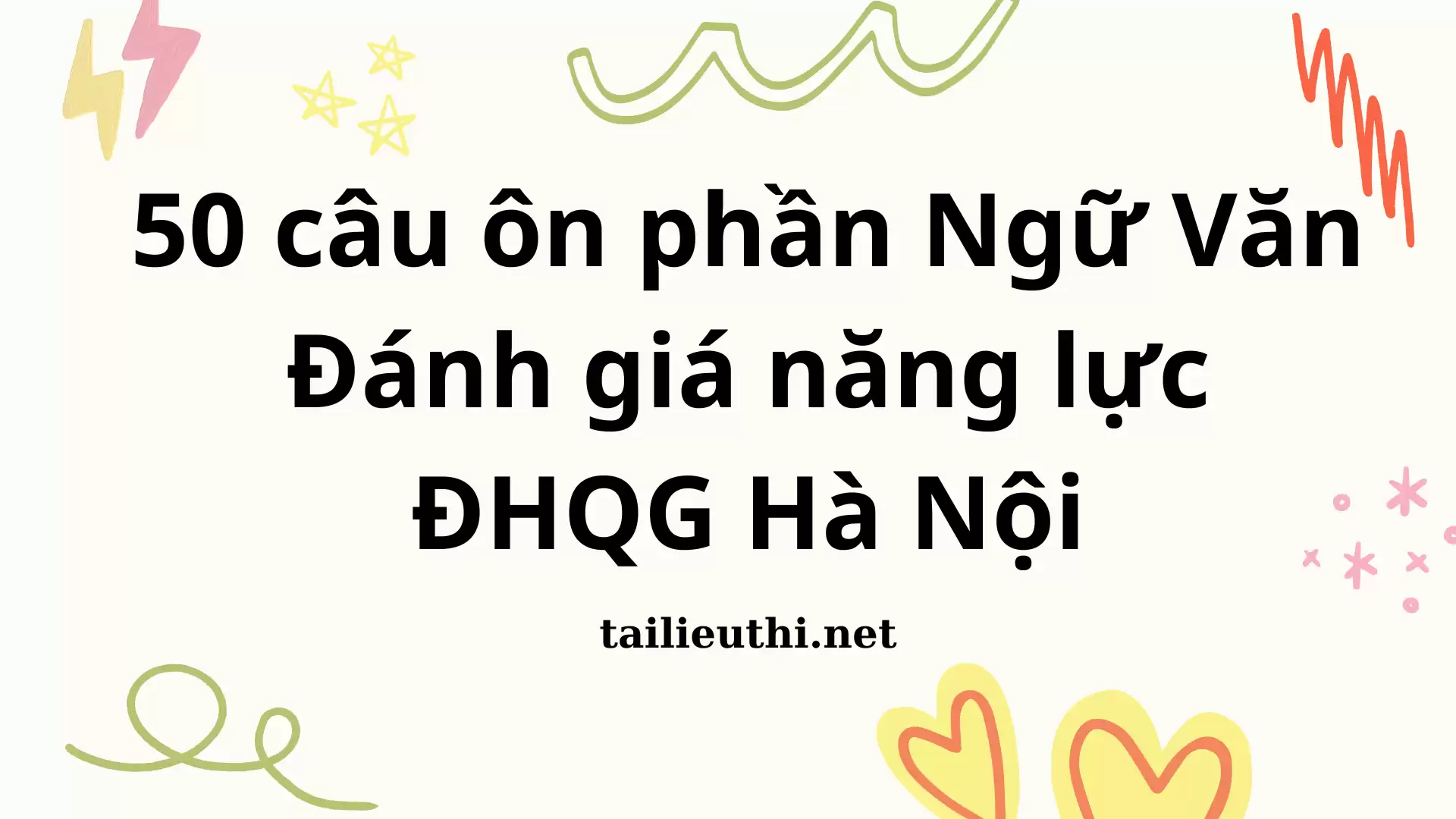 Bộ 50 câu ôn phần Ngữ Văn - Đánh giá năng lực ĐHQG Hà Nội