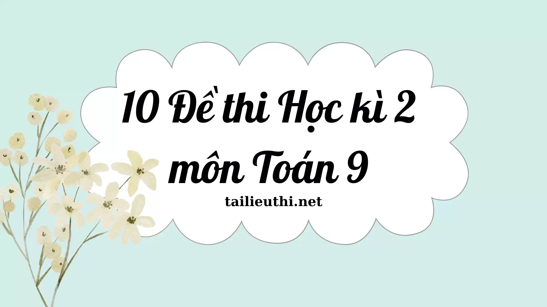 Bộ 10 đề thi học kì 2 môn Toán lớp 9 (có đáp án)