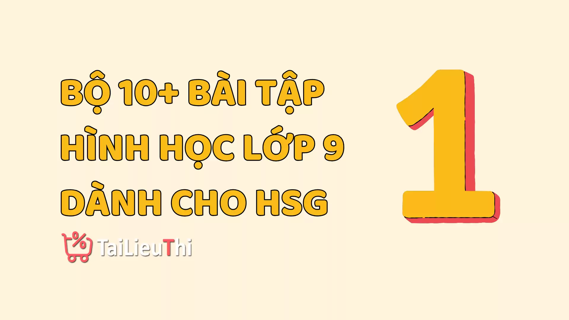 [BỘ 1] Bộ 10+ Bài Tập Hình Học Lớp 9 Dành Cho HSG (FULL Đáp Án)