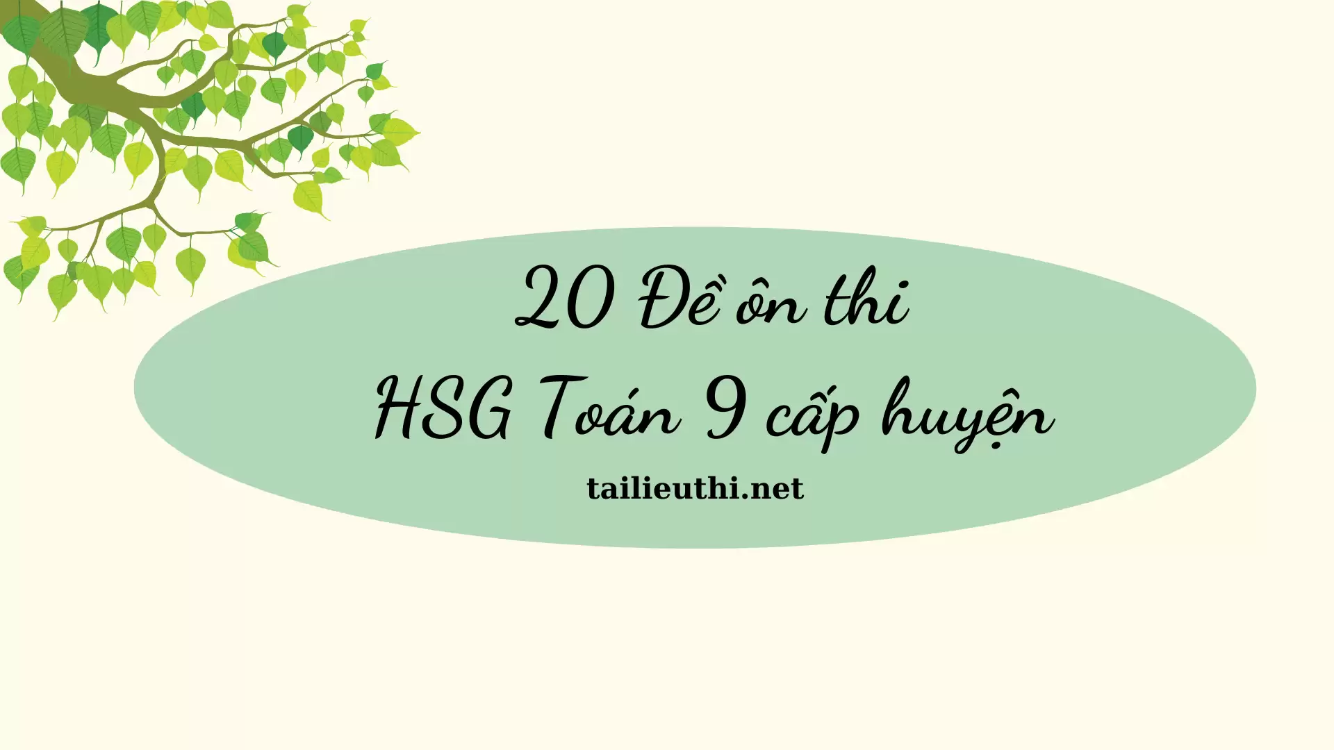 Bộ 20 đề ôn thi học sinh giỏi Toán 9 cấp huyện (có đáp án)